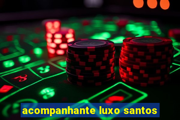 acompanhante luxo santos